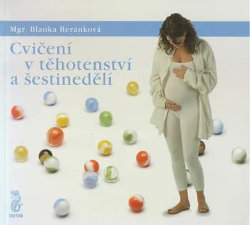 Cvičení v těhotenství a šestinedělí - Blanka Beránková