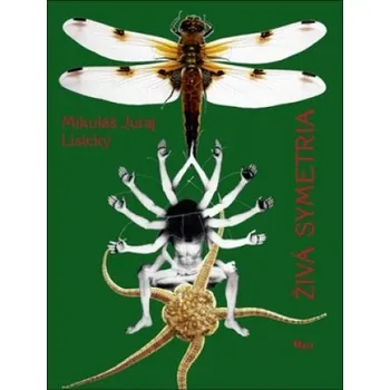 Příroda Živá symetria: Mikuláš J. Lisický