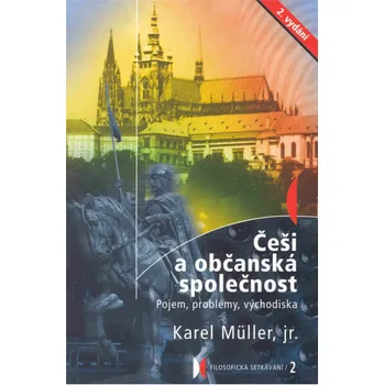 Češi a občanská společnost: Pojem, problémy, východiska - Karel B. Müller