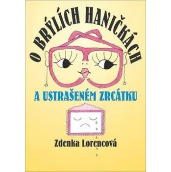Pohádka O brýlích Haničkách a ustrašeném zrcátku - Zdenka Lorencová