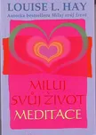 Miluj svůj život: Meditace - Louise L.…