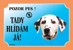 Dafiko Pozor pes! Tady hlídám já!