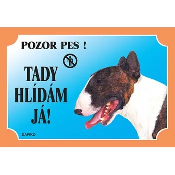 Dafiko Pozor pes! Tady hlídám já!, bulterier