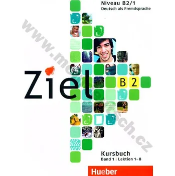 Německý jazyk Ziel B2/1 – 1. půldíl učebnice němčiny B2 (lekce 1-8)