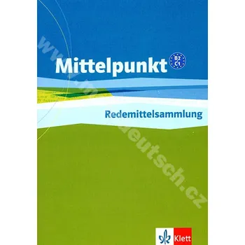 Německý jazyk Mittelpunkt B2 / C1 - Redemittelsammlung - sbírka vyjadřovacích obatů