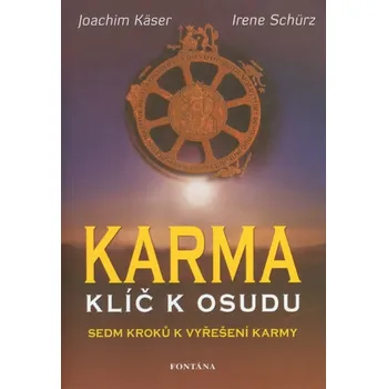 Duchovní literatura Karma Klíč k osudu – Joachim Käser, Irene Schürz