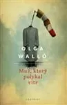 Walló Olga: Muž, který polykal vítr