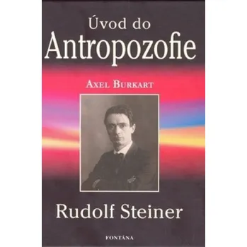 Úvod do Antropozofie - Rudolf Steiner, Burkart Axel