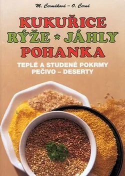 Kukuřice, rýže, jáhly, pohanka - Mária Čermáková, Olga Černá