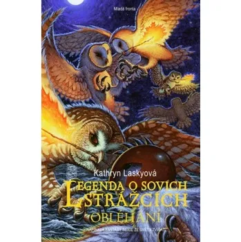 Legenda o sovích strážcích 4 - Obležení - Kathryn Laskyová