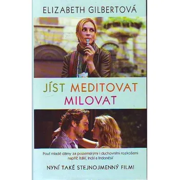 Jíst, meditovat, milovat - Elizabeth Gilbertová Jíst, meditovat, milovat - Elizabeth Gilbertová