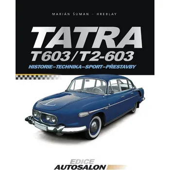 Encyklopedie Recenze Tatra T 603 a T2 - 603 - Marián Šuman-Hreblay