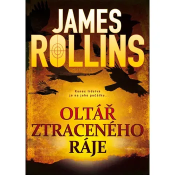 Oltář ztraceného ráje - James Rollins…