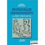 Profesionálne ošetrovateľstvo a jeho regulácia - Alžbeta Hanzlíková