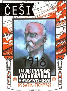 Komiks pro dospělé Kosatík Pavel: Češi 1918 - Jak Masaryk vymyslel Československo