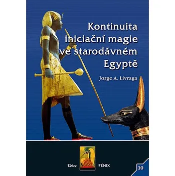 Kontinuita iniciační magie ve starodávném Egyptě (/ Jorge A. Livraga / vyd. Nová Akropolis)