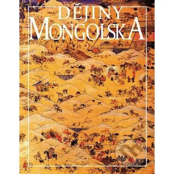 Dějiny Mongolska - Michal Schwarz, Ondřej Srba
