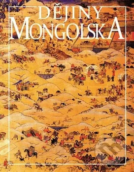 Dějiny Mongolska - Michal Schwarz, Ondřej Srba