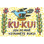 Ku-ku! Jen po mně vztáhněte ruku! -…