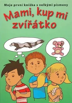 První čtění Mami, kup mi zvířátko - Jiří Dvořák