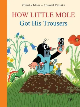 How Little Mole Got His Trousers: Eduard Petiška