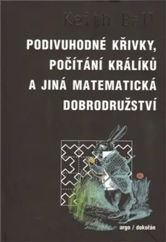 Příroda Podivuhodné křivky, počítání králíků a jiná matematická dobrodružství: Keth Ball