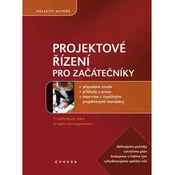 Projektové řízení pro začátečníky - R. Štefánek, K. Hrazdilová Bočková, K. Bendová, P. Holáková, I. Masár