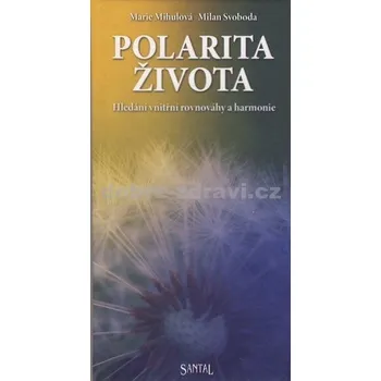 Osobní rozvoj Polarita života - Marie Mihulová, Milan Svoboda