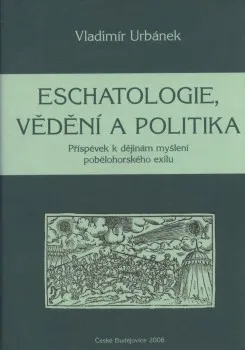 Eschatologie, vědění a politika: Vladimír Urbánek
