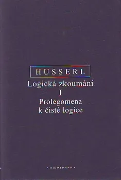 Logická zkoumání I. - Prolegomena k čisté logice: Edmund Husserl