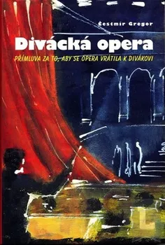 Umění Divácká opera: Čestmír Gregor