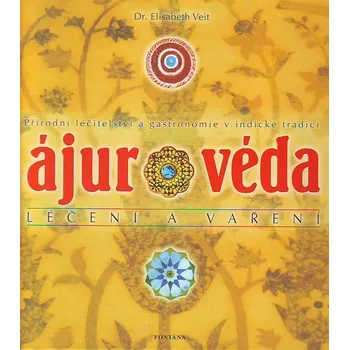 Ájurvéda léčení a vaření - Elisabeth Veit