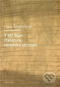 V síti dějin literatury národního obrození: Hana Šmahelová