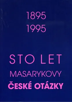 Sto let Masarykovy České otázky