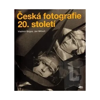 Česká fotografie 20. století - Jan Mlčoch (2010, pevná) Umění Česká fotografie 20. století - Jan Mlčoch (2010, pevná)
