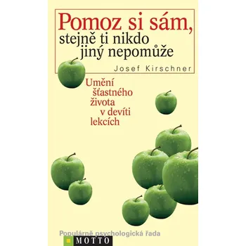 Osobní rozvoj Pomoz si sám, stejně ti nikdo jiný nepomůže - Josef Kirschner