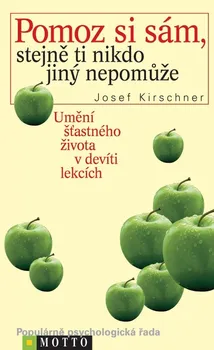 Osobní rozvoj Pomoz si sám, stejně ti nikdo jiný nepomůže - Josef Kirschner