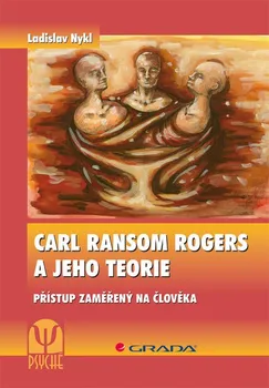 Carl Ransom Rogers a jeho teorie - Přístup zaměřený na člověka: Ladislav Nykl