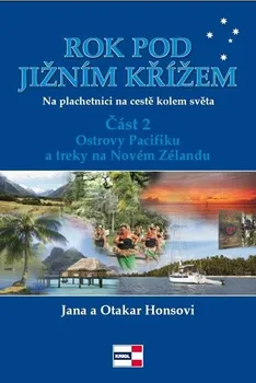 Literární cestopis Honsovi Jana a Otakar: Rok pod Jižním křížem - Na plachetnici na cestě kolem světa 2 - Ostrovy Pacif