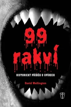 99 rakví - Historický příběh o upírech: David Wellington