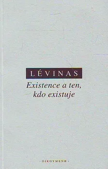 Existence a ten, kdo existuje: Emmanuel Lévinas