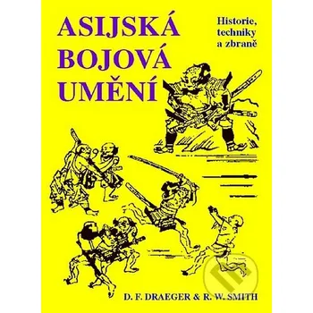Asijská bojová umění - Donn F. Draeger, Robert W. Smith (1999, brožovaná)