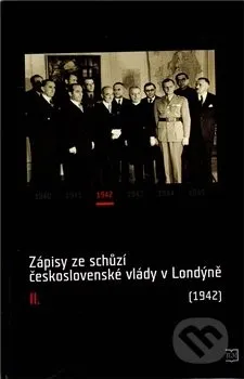 Zápisy ze schůzí československé vlády v Londýně II.