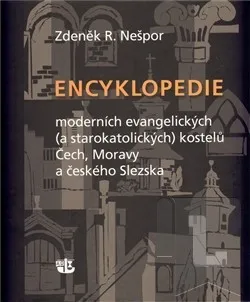 Encyklopedie Encyklopedie moderních evangelických (a starokatolických) kostelů Čech, Moravy a českého Slezska: R. Zdeněk Nešpor