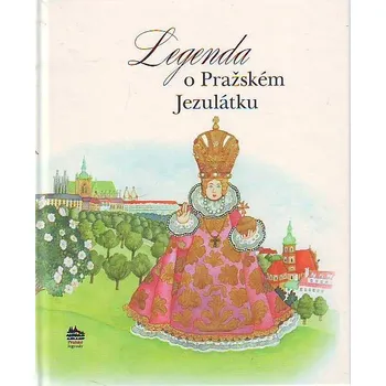 Pohádka Legenda o Pražském Jezulátku - Ivana Pecháčková (2017, pevná s přebalem matná)