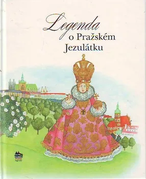 Pohádka Legenda o Pražském Jezulátku - Ivana Pecháčková (2017, pevná s přebalem matná)