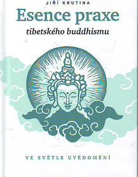 Esence praxe tibetského buddhismu ve světle uvědomění: Jiří Krutina