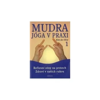 Mudra jóga v praxi 1 - Kim Da Silva