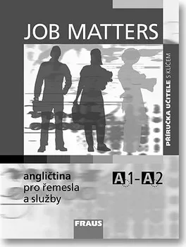 Anglický jazyk Job Matters - angličtina pro řemesla a služby - příručka učitele: James Aban