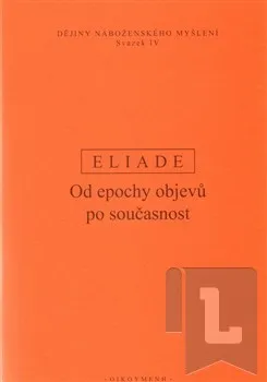 Od epochy objevů po současnost - Dějiny náboženského myšlení IV.: Mircea Eliade